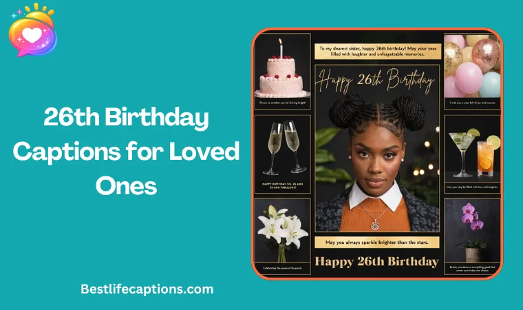 26th Birthday Captions for Loved Ones