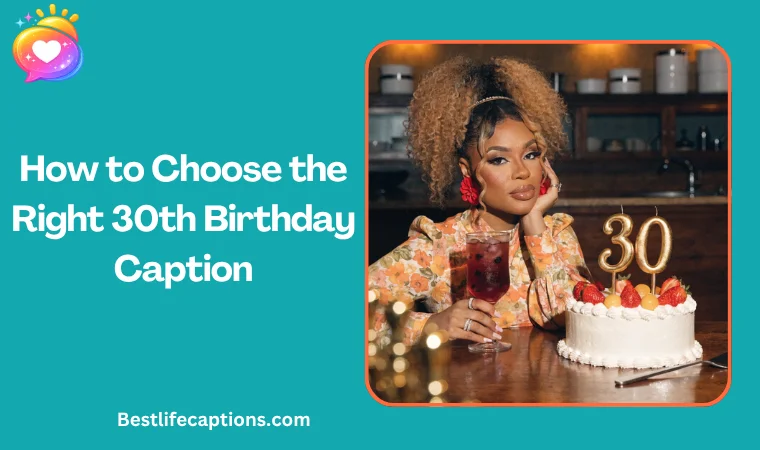 How to Choose the Right 30th Birthday Caption