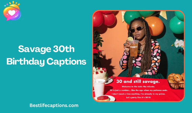 Savage 30th Birthday Captions