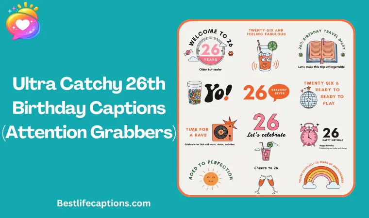 Ultra Catchy 26th Birthday Captions (Attention Grabbers)