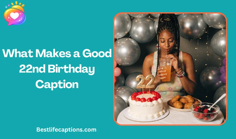 What Makes a Good 22nd Birthday Caption