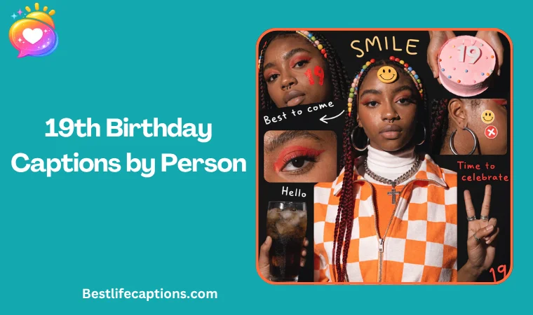 19th Birthday Captions by Person