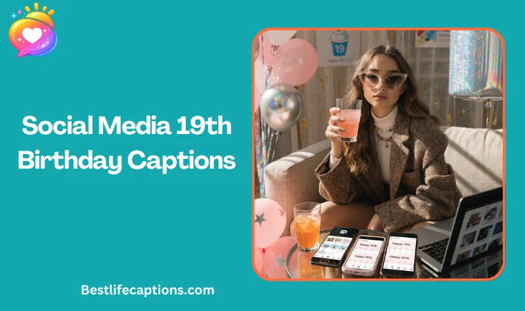 Social Media 19th Birthday Captions